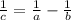 \frac{1}{c}=\frac{1}{a}-\frac{1}{b}