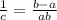 \frac{1}{c}=\frac{b-a}{ab}