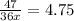 \frac{47}{36x}}=4.75