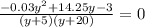 \frac{-0.03y^{2}+14.25y-3}{(y+5)(y+20)}=0