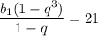  \dfrac{b_1(1-q^3)}{1-q}=21 