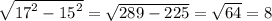 \sqrt{{17}^2-{15}^2}=\sqrt{289-225}=\sqrt{64}=8