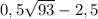 0,5\sqrt{93}-2,5