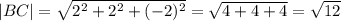 |BC|=\sqrt{2^2+2^2+(-2)^2}=\sqrt{4+4+4}=\sqrt{12}