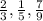 \frac{2}{3}, \frac{1}{5}, \frac{7}{9}