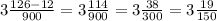  3\frac{126-12}{900}=3 \frac{114}{900}=3 \frac{38}{300}=3 \frac{19}{150}