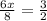 \frac{6x}{8}=\frac{3}{2}