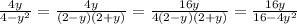  \frac{4y}{4 - y^{2} } = \frac{4y}{(2 - y)(2 + y)} = \frac{16y}{4(2 - y)(2 + y)} = \frac{16y}{16 - 4 y^{2} } 