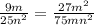  \frac{9m}{25 n^{2} } = \frac{27 m^{2} }{75m n^{2} } 