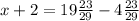  x+2=19\frac{23}{29}-4\frac{23}{29}