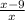 \frac{x-9}{x}