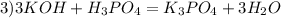 3)3KOH+H_{3}PO_{4}=K_{3}PO_{4}+3H_{2}O