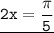 \underline{\tt 2x=\dfrac{\pi}5 }