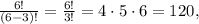 \frac{6!}{(6-3)!}=\frac{6!}{3!}=4\cdot5\cdot6=120,