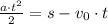 \frac{a\cdot t^{2}}{2}=s-v_{0}\cdot t