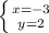 \left \{ {{x = -3} \atop {y=2}} \right.