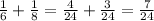 \frac{1}{6}+\frac{1}{8}=\frac{4}{24}+\frac{3}{24}=\frac{7}{24}