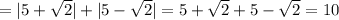 =|5+\sqrt{2}|+|5-\sqrt{2}|=5+\sqrt{2}+5-\sqrt{2}=10