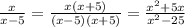 \frac{x}{x-5}=\frac{x(x+5)}{(x-5)(x+5)}=\frac{x^2+5x}{x^2-25}