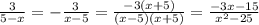 \frac{3}{5-x}=-\frac{3}{x-5}=\frac{-3(x+5)}{(x-5)(x+5)}=\frac{-3x-15}{x^2-25}