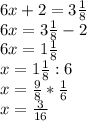 6x+2=3 \frac{1}{8} \\ 6x=3 \frac{1}{8} -2 \\ 6x=1 \frac{1}{8} \\ x= 1 \frac{1}{8} :6 \\ x= \frac{9}{8} * \frac{1}{6} \\ x= \frac{3}{16}