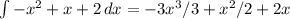 \int{-x^2+x+2}\, dx = -3x^3/3+x^2/2+2x