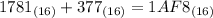 1781_{(16)}+377_{(16)}=1AF8_{(16)}