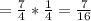 =\frac{7}{4}*\frac{1}{4}=\frac{7}{16}