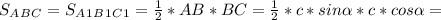 S_A_B_C=S_A_1_B_1_C_1=\frac{1}{2}*AB*BC=\frac{1}{2}*c*sin\alpha*c*cos\alpha=