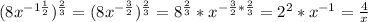 (8x^{-1\frac{1}{2}})^{\frac{2}{3}}=(8x^{-\frac{3}{2}})^{\frac{2}{3}}=8^{\frac{2}{3}}*x^{-\frac{3}{2}*\frac{2}{3}}=2^{2}*x^{-1}=\frac{4}{x}