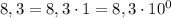 8,3=8,3\cdot1=8,3\cdot10^0