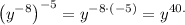 \left(y^{-8}\right)^{-5}=y^{-8\cdot(-5)}=y^{40.}