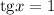 \mathrm{tg}x=1