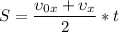  S = \dfrac{\upsilon _{0x} + \upsilon _{x}}{2} * t 