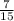  \frac{7}{15} 