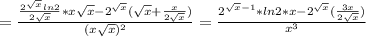 = \frac{ \frac{2^{ \sqrt{x} }ln2}{2 \sqrt{x} }*x \sqrt{x} -2^{ \sqrt{x}}( \sqrt{x} + \frac{x}{2 \sqrt{x} }) }{(x \sqrt{x} )^2}= \frac{2^{ \sqrt{x} -1}*ln2*x-2^{ \sqrt{x} }( \frac{3x}{2 \sqrt{x} }) }{x^3} 