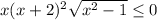 x(x+2)^2 \sqrt{x^2-1} \leq 0 