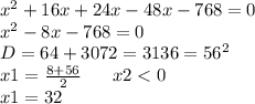 x^2+16x+24x-48x-768=0\\ x^2-8x-768=0\\ D=64+3072=3136=56^2\\ &#10;x1= \frac{8+56}{2} \ \ \ \ \ x2<0\\ x1=32