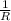  \frac{1}{R} 