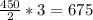 \frac{450}{2} *3=675