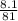  \frac{8.1}{81} 