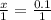  \frac{x}{1}= \frac{0.1}{1} 