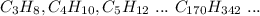 C_3H_8, C_4H_{10}, C_5H_{12} \ ... \ C_{170}H_{342} \ ... 