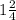 1\frac{2}{4}