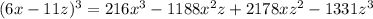 (6x-11z)^3=216x^3-1188x^2z+2178xz^2-1331z^3