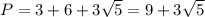 P=3+6+3\sqrt{5}=9+ 3\sqrt{5}