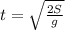 t=\sqrt{\frac{2S}{g}}