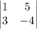 \begin{vmatrix} 1& 5\\ 3& -4 \end{vmatrix}