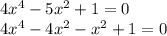 4 {x}^{4} - 5 {x}^{2} + 1 = 0 \\ 4 {x}^{4} - 4 {x}^{2} - {x}^{2} + 1 = 0 \\ 