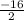 \frac{-16}{2}